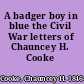 A badger boy in blue the Civil War letters of Chauncey H. Cooke /