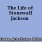 The Life of Stonewall Jackson