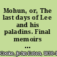 Mohun, or, The last days of Lee and his paladins. Final memoirs of a staff officer serving in Virginia /