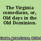 The Virginia comedians, or, Old days in the Old Dominion.