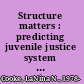 Structure matters : predicting juvenile justice system behavior /
