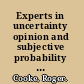 Experts in uncertainty opinion and subjective probability in science /