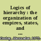 Logics of hierarchy : the organization of empires, states, and military occupations /