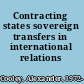 Contracting states sovereign transfers in international relations /