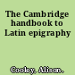 The Cambridge handbook to Latin epigraphy