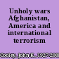 Unholy wars Afghanistan, America and international terrorism /