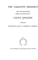 The talkative President ; the off-the-record press conferences of Calvin Coolidge /