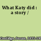 What Katy did : a story /