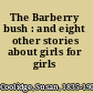 The Barberry bush : and eight other stories about girls for girls /