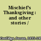 Mischief's Thanksgiving : and other stories /