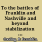 To the battles of Franklin and Nashville and beyond stabilization and reconstruction in Tennessee and Kentucky, 1864-1866 /