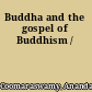 Buddha and the gospel of Buddhism /