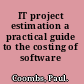 IT project estimation a practical guide to the costing of software /