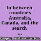 In between countries Australia, Canada, and the search for order in agricultural trade /