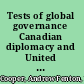 Tests of global governance Canadian diplomacy and United Nations world conferences /