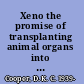 Xeno the promise of transplanting animal organs into humans /