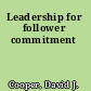 Leadership for follower commitment