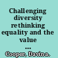 Challenging diversity rethinking equality and the value of difference /