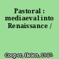 Pastoral : mediaeval into Renaissance /