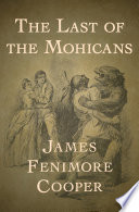 The last of the Mohicans : a narrative of 1757 /