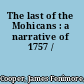 The last of the Mohicans : a narrative of 1757 /