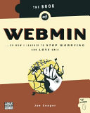 The book of Webmin, or, How I learned to stop worrying and love UNIX