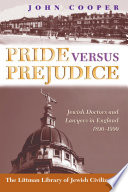 Pride versus prejudice : Jewish doctors and lawyers in England, 1890-1990 /