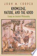 Knowledge, nature, and the good essays on ancient philosophy /