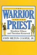 The warrior and the priest : Woodrow Wilson and Theodore Roosevelt /