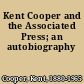 Kent Cooper and the Associated Press; an autobiography