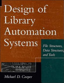 Design of library automation systems : file structures, data structures, and tools /