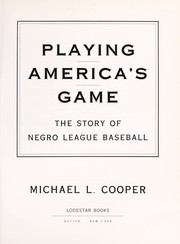 Playing America's game : the story of Negro league baseball /