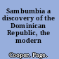 Sambumbia a discovery of the Dominican Republic, the modern Hispañola.