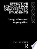 Effective schools for disaffected students integration and segregation /