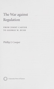 The war against regulation : from Jimmy Carter to George W. Bush /