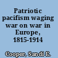 Patriotic pacifism waging war on war in Europe, 1815-1914 /
