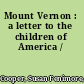 Mount Vernon : a letter to the children of America /
