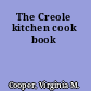 The Creole kitchen cook book