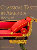 Classical taste in America 1800-1840 /