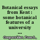 Botanical essays from Kent : some botanical features of a university town in Ohio /