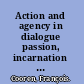 Action and agency in dialogue passion, incarnation and ventriloquism /