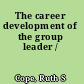 The career development of the group leader /