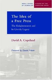 The idea of a free press : the Enlightenment and its unruly legacy /