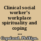 Clinical social worker's workplace spirituality and coping with work-related stress /