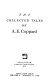 The collected tales of A.E. Coppard.