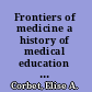 Frontiers of medicine a history of medical education and research at the University of Alberta /