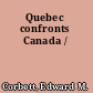 Quebec confronts Canada /