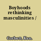 Boyhoods rethinking masculinities /