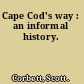 Cape Cod's way : an informal history.