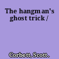 The hangman's ghost trick /